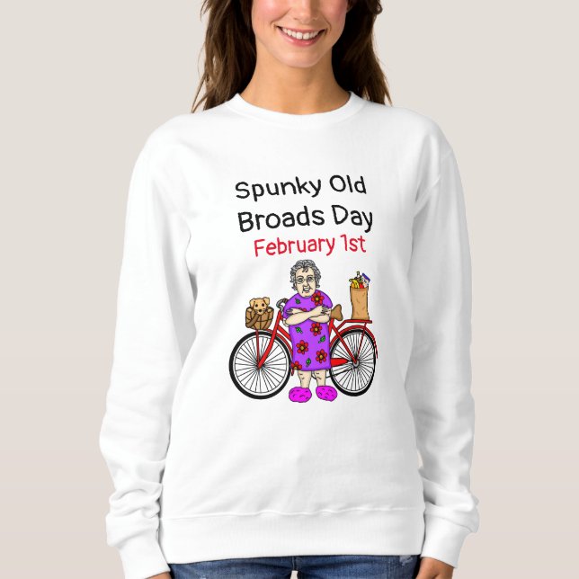 Spunky Old Broads Day | February 1st  Sweatshirt (Front)