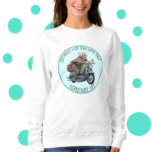 Spunky Old Broads Day February 1st Sweatshirt (Creator Uploaded)