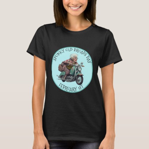 Spunky Old Broads Day February 1st T_Shirt