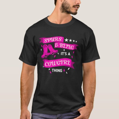 Spurs And Bling Its A Cowgirl Thing Rodeo Riding W T_Shirt