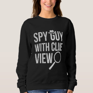 Spy Guy With Clue View Pun For A Private Investiga Sweatshirt