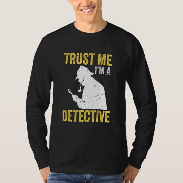 Spy Investigator Detective Trust Me I'm A Detectiv T-Shirt (Front)