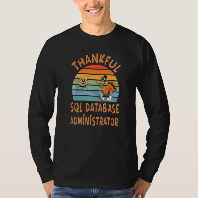 SQL Database Administrator Job  Thanksgiving T-Shirt (Front)
