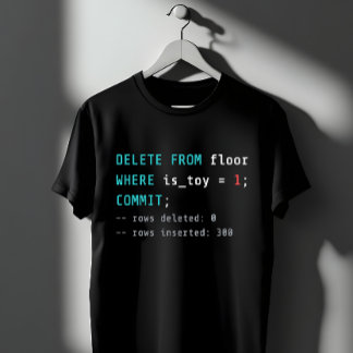 SQL DELETE FROM Floor Coding Joke T-Shirt