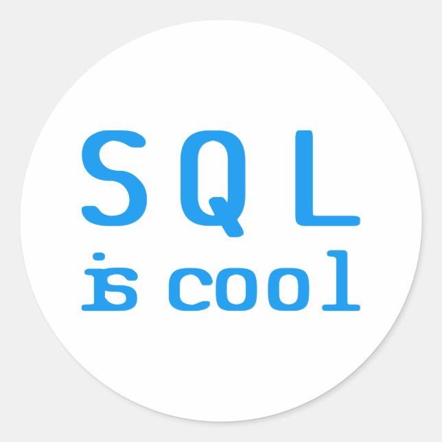 SQL is cool Classic Round Sticker (Front)