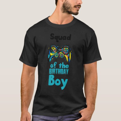 Squad Of The Birthday Boy Video Gamer Gaming T_Shirt