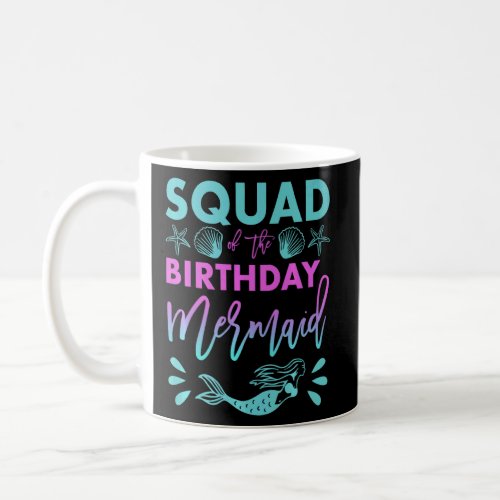 Squad Of The Birthday Mermaid For Father For Famil Coffee Mug