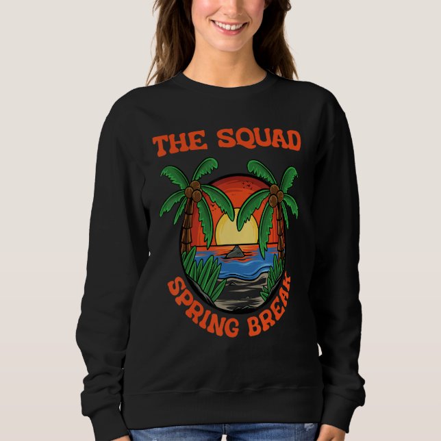 Squad Spring Break School Vacation Beach Trip Coll Sweatshirt (Front)