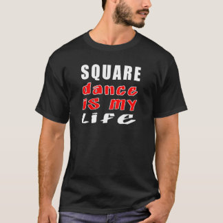 Square dance is my life T-Shirt