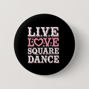 Square Dance Love Square Dancing Square Dance Gift Button