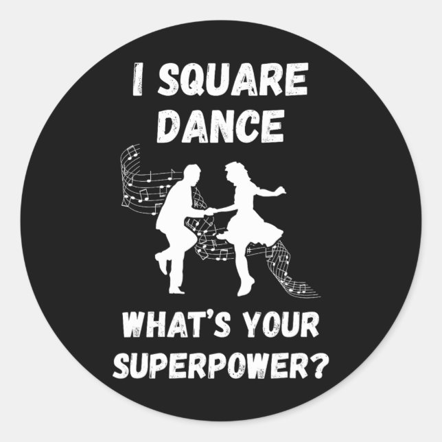 Square Dance Square Dancing What's Your Superpower Classic Round Sticker (Front)