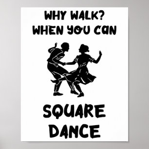 Square Dance Why Walk Square Dancer Square Dancing Poster