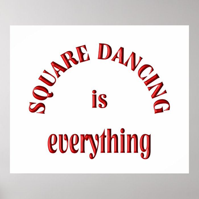 Square Dancing is Everything Poster