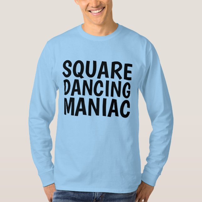 SQUARE DANCING MANIAC T-Shirts (Front)