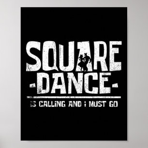 Square Dancing Square Dance Is Calling And I Must  Poster