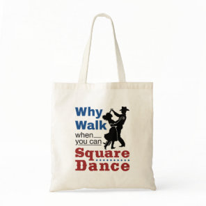 Square Dancing Why Walk When You Can Square Dance Tote Bag