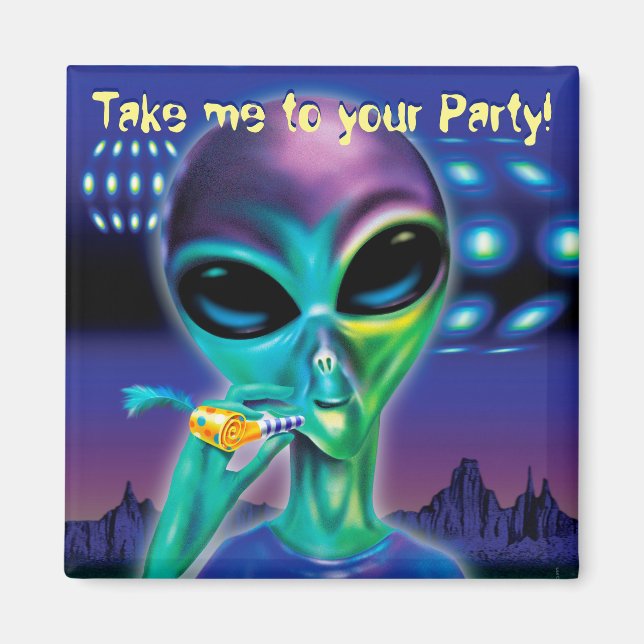 Square Fridge Magnet Alien take me to your Party (Front)
