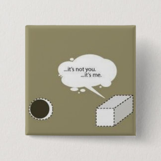 square peg; round hole pinback button