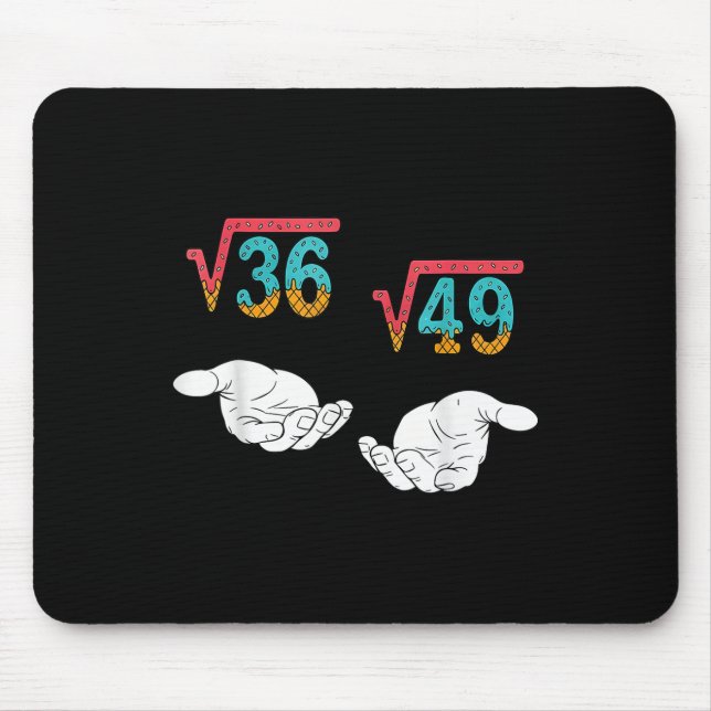Square Root 36 49 Meme 67 Ice Cream Drip Math Teac Mouse Pad (Front)