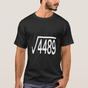 Square Root 4489 Slang Math Teacher Six Seven 6 7 T-Shirt