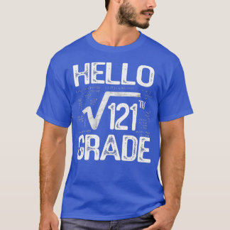 Square Root Of 121 Grade Hello 11th Grade Back To T-Shirt