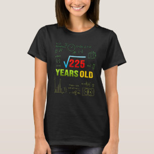 Square Root of 225 15th Birthday 15 Years Old Math T-Shirt