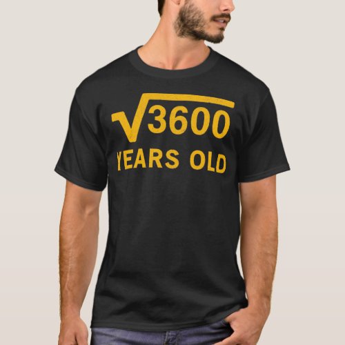 Square root of 3600 60 years old 60th Birthday  T_Shirt