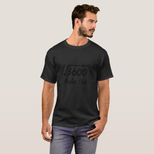 Square Root of 3600 60 yrs years old 60th bday T_Shirt