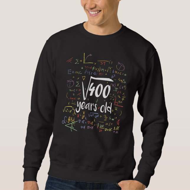 Square Root Of 400  20th Birthday 20 Year Old Math Sweatshirt (Front)