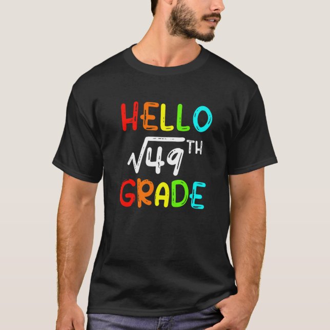Square Root Of 49 Grade Hello 7th Grade Back To Sc T-Shirt (Front)