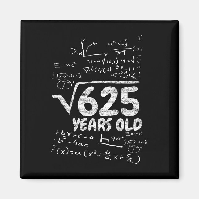 Square Root Of 625 Years Old - Funny Math 25th Bir Magnet (Front)