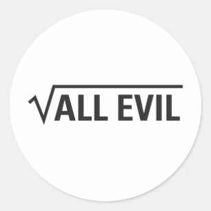 Square Root Of All Evil Classic Round Sticker
