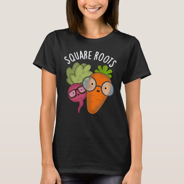 Square Roots Funny Math Pun Dark BG T-Shirt (Front)