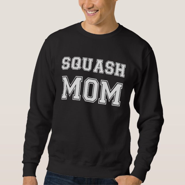 Squash Mom Squash Game Player Mom   Squash Sweatshirt (Front)
