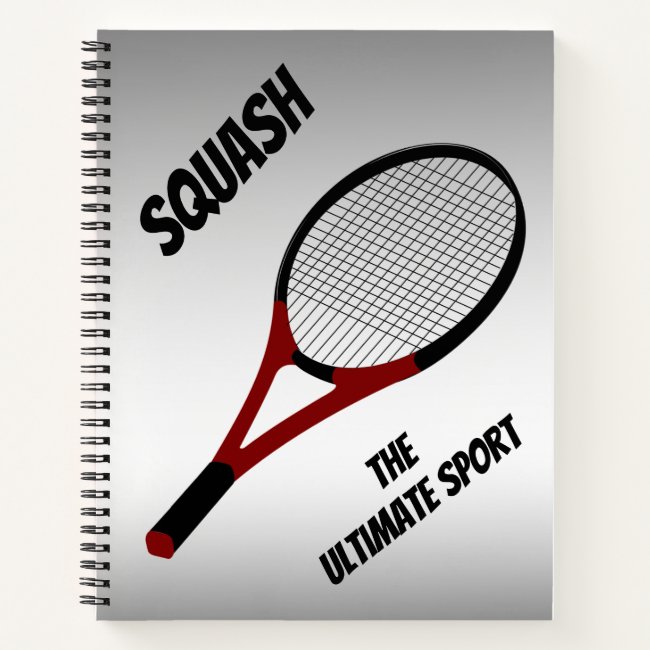 Squash - the Ultimate Sport Spiral Notebook