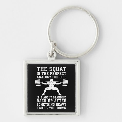 Squat Analogy For Life _ Leg Day Inspirational Keychain