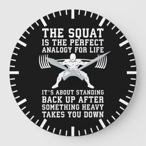 Squat Analogy For Life _ Leg Day Inspirational Large Clock