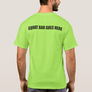 Squat Barbell Goes Here T-Shirt