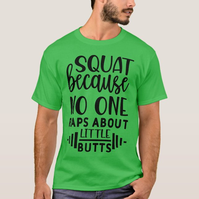 squat because no one raps about little butts girl T-Shirt (Front)