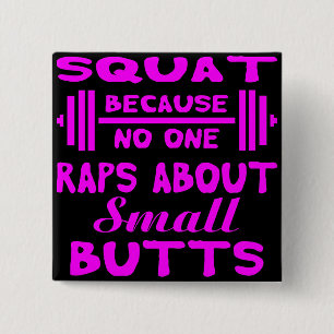 Squat Because No One Raps About Small Butts  # Button