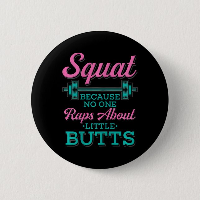 Squat Because Nobody Raps About Little Butts Fitne Button (Front)