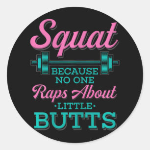 Squat Because Nobody Raps About Little Butts Fitne Classic Round Sticker