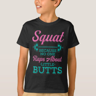 Squat Because Nobody Raps About Little Butts Fitne T-Shirt