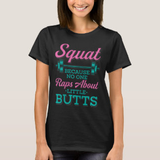 Squat Because Nobody Raps About Little Butts Fitne T-Shirt