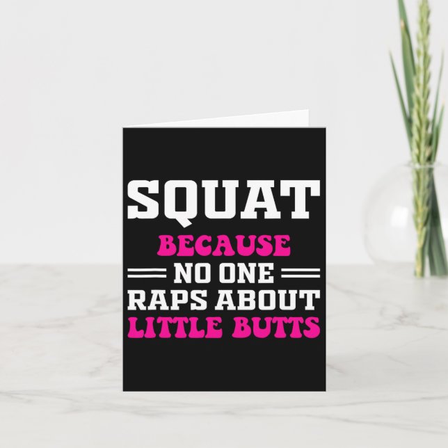 Squat Because Nobody Raps About Little Butts Funny Card (Front)