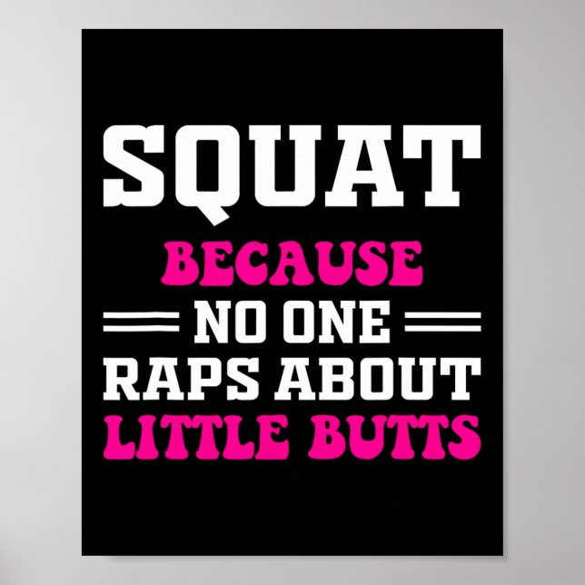Squat Because Nobody Raps About Little Butts Funny Poster (Front)