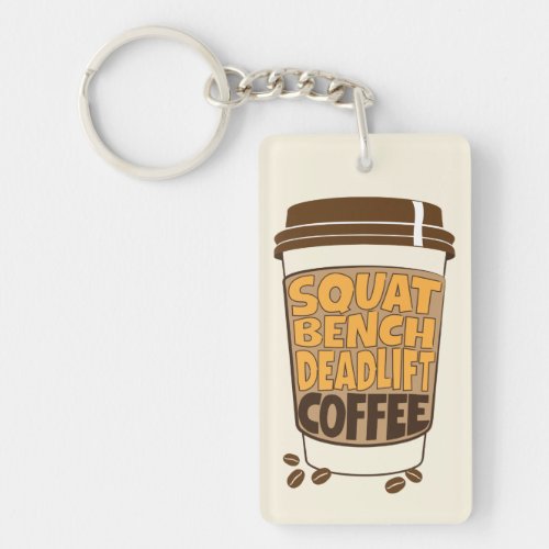 Squat Bench Deadlift and Coffee  Keychain