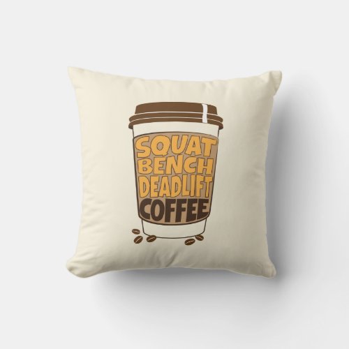 Squat Bench Deadlift and Coffee  Throw Pillow