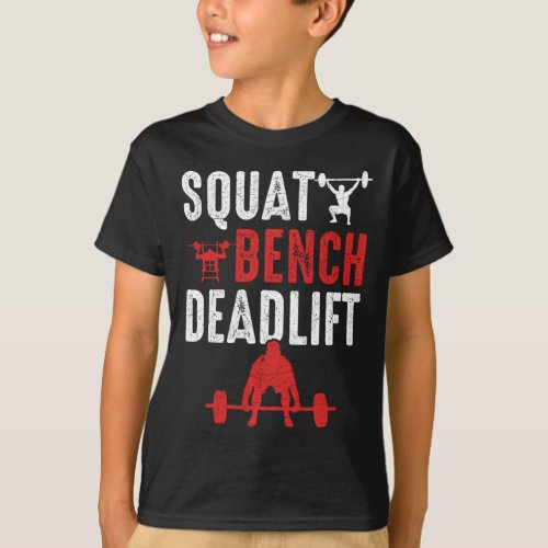 Squat Bench Deadlift Gym Workout Powerlifting T_Shirt