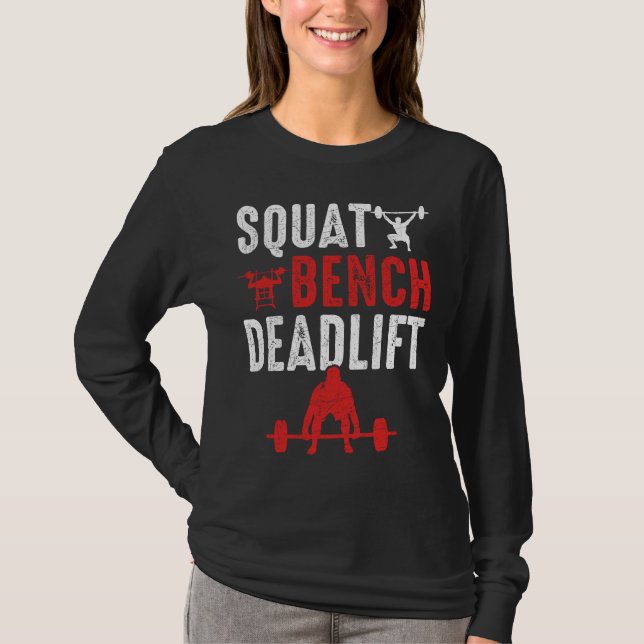Squat Bench Deadlift Gym Workout Powerlifting T-Shirt (Front)